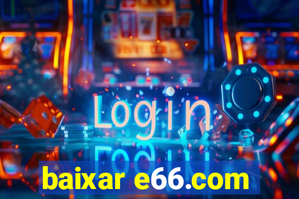 baixar e66.com