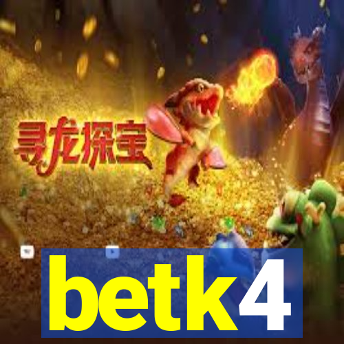 betk4