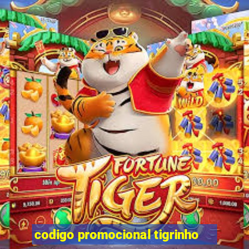 codigo promocional tigrinho