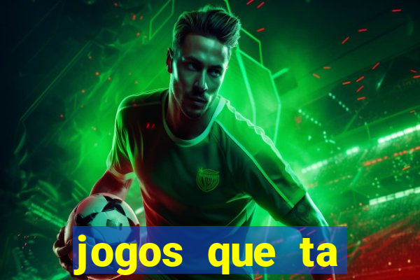 jogos que ta pagando agora