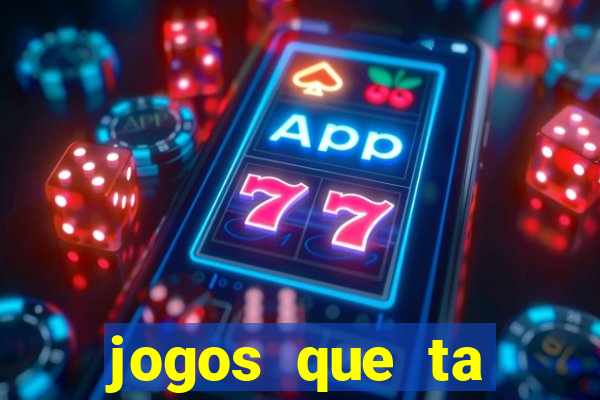 jogos que ta pagando agora