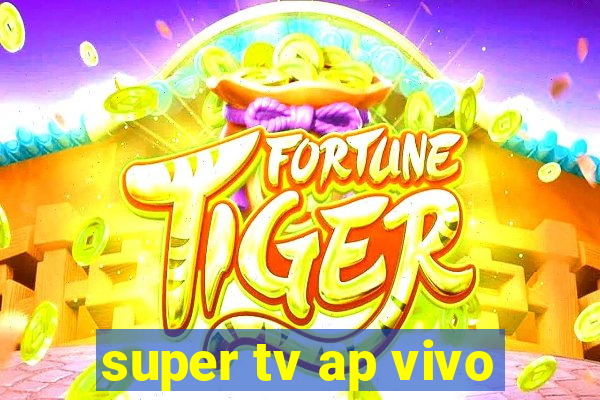 super tv ap vivo