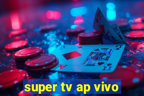 super tv ap vivo
