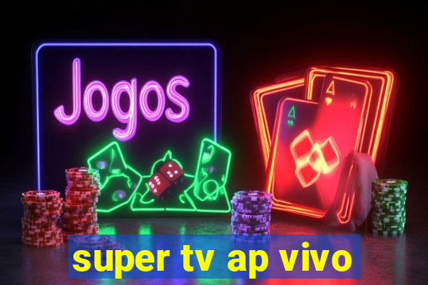 super tv ap vivo