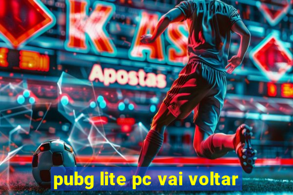 pubg lite pc vai voltar