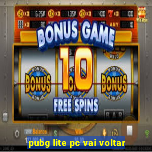 pubg lite pc vai voltar