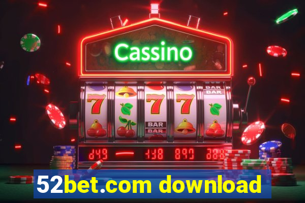 52bet.com download