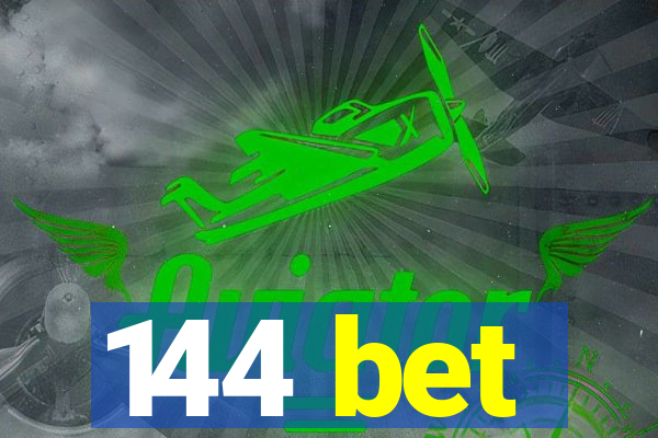 144 bet