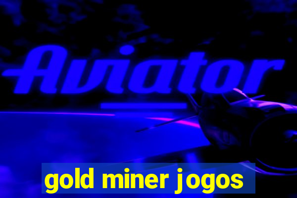 gold miner jogos