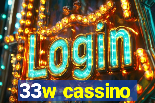 33w cassino