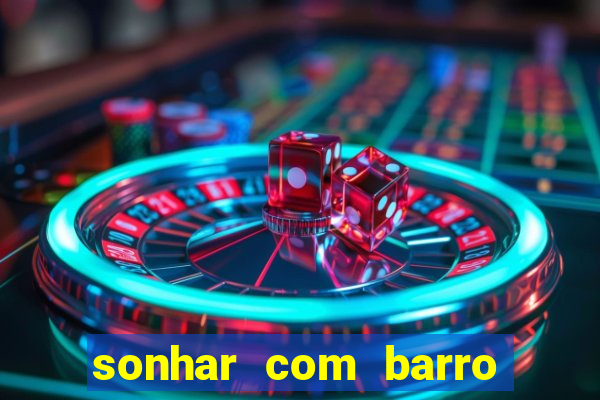 sonhar com barro jogo do bicho