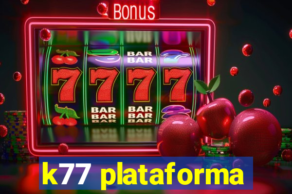 k77 plataforma