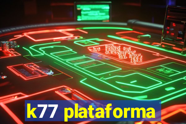k77 plataforma