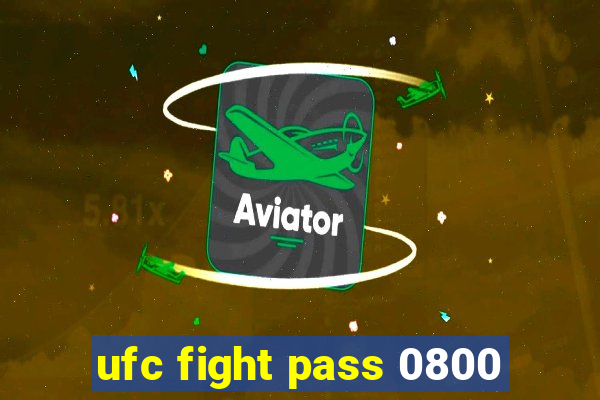 ufc fight pass 0800