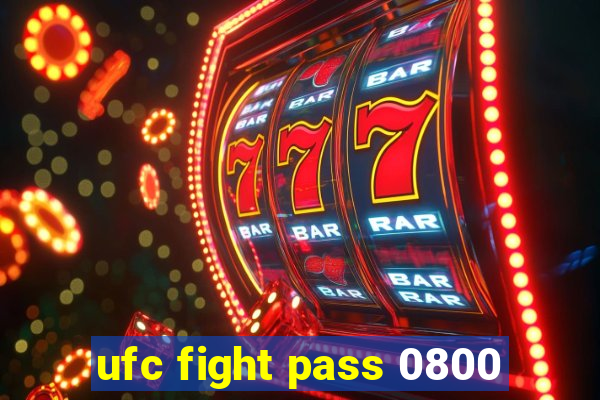 ufc fight pass 0800