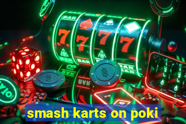 smash karts on poki