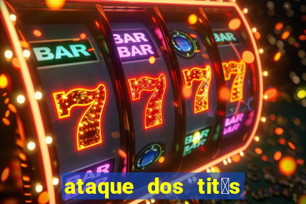 ataque dos tit茫s filme online dublado