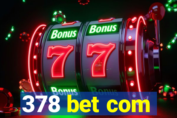 378 bet com