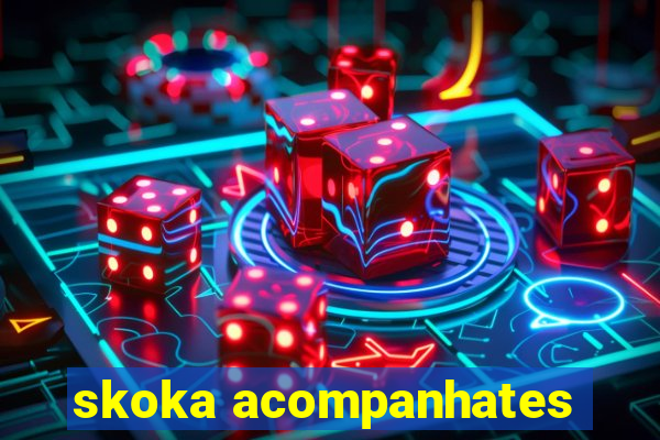 skoka acompanhates