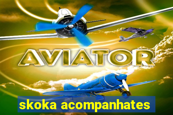 skoka acompanhates