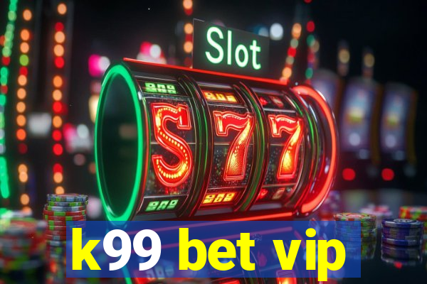 k99 bet vip