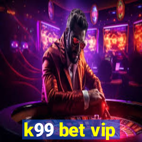 k99 bet vip