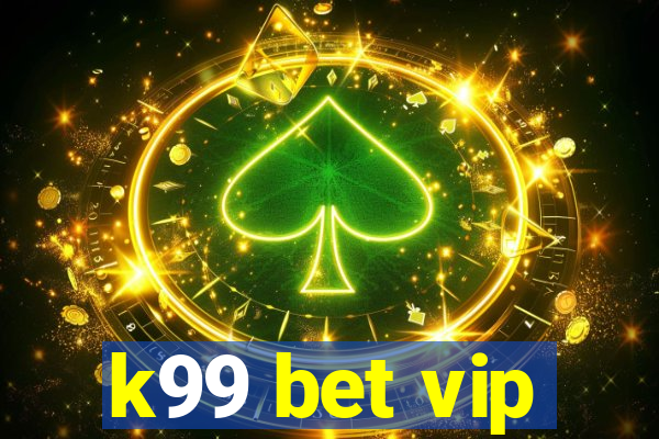 k99 bet vip