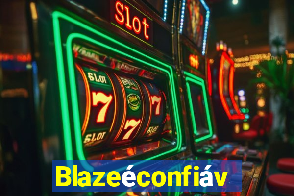 Blazeéconfiável