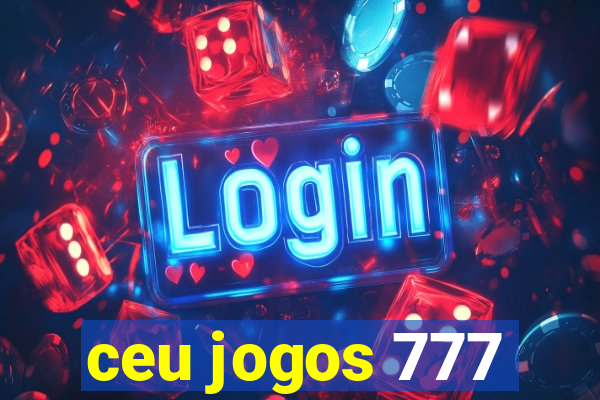 ceu jogos 777