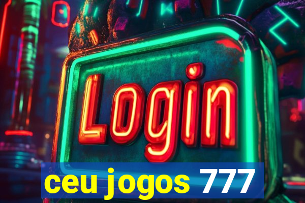 ceu jogos 777