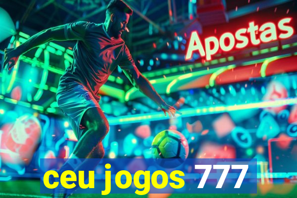 ceu jogos 777