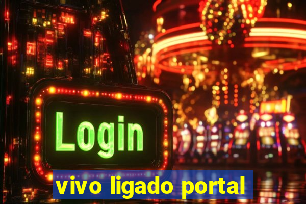 vivo ligado portal