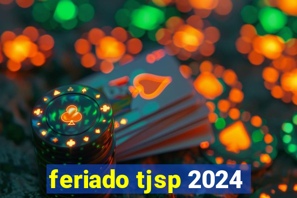 feriado tjsp 2024