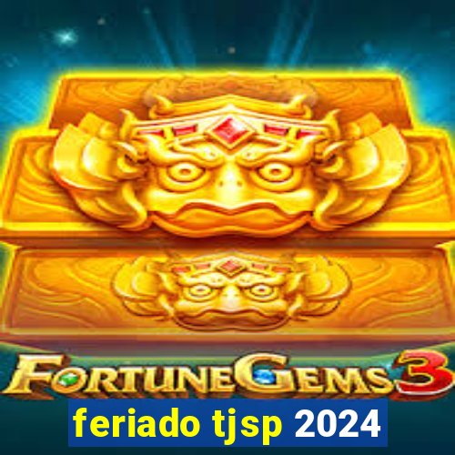 feriado tjsp 2024