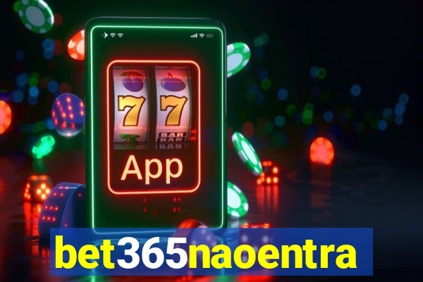 bet365naoentra