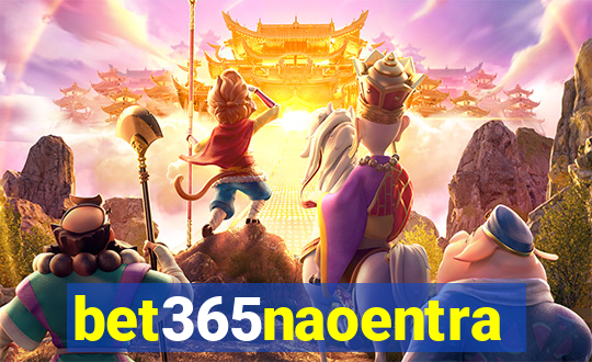 bet365naoentra