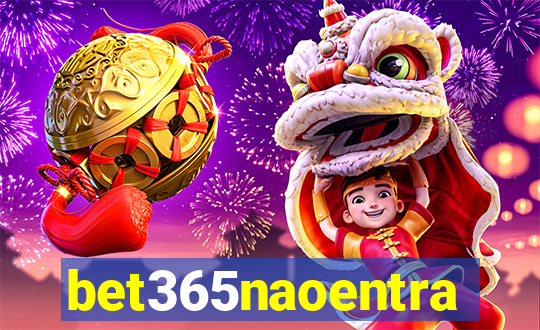 bet365naoentra
