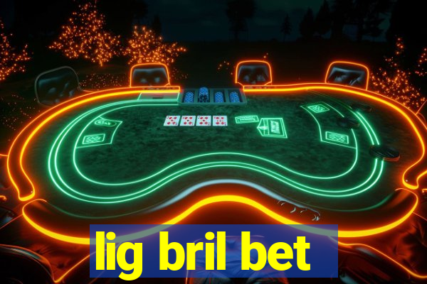 lig bril bet