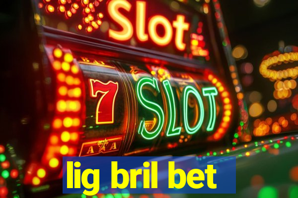 lig bril bet