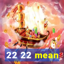 22 22 mean