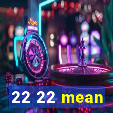 22 22 mean