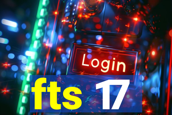 fts 17