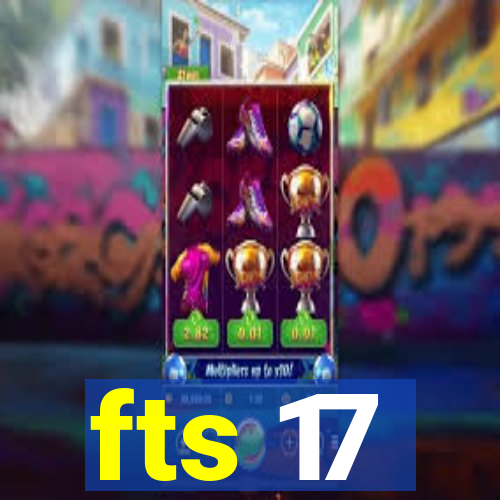 fts 17