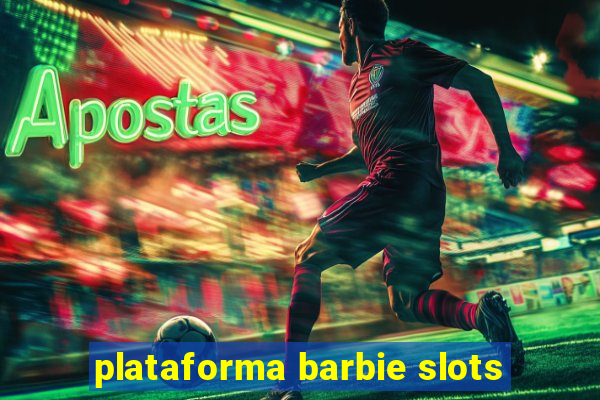 plataforma barbie slots
