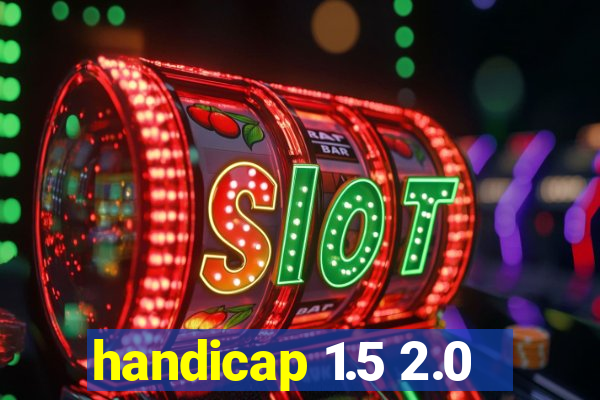 handicap 1.5 2.0