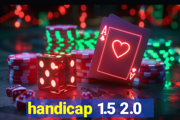 handicap 1.5 2.0