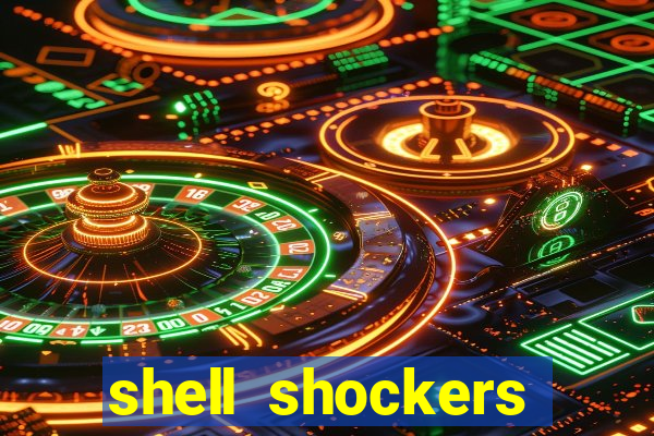 shell shockers crazy games