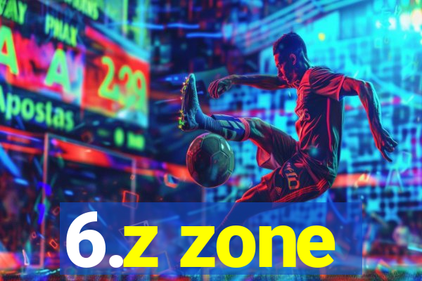 6.z zone