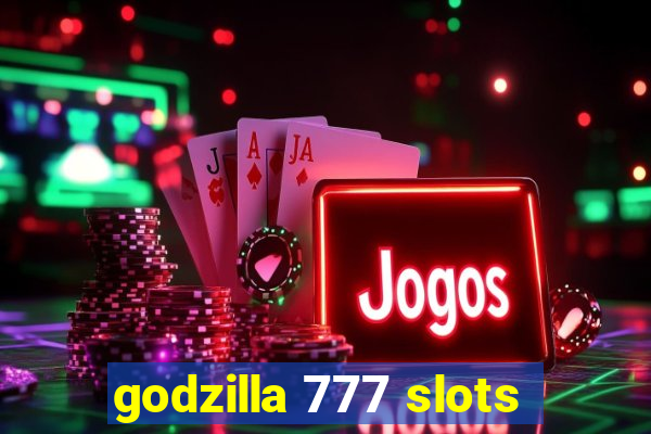 godzilla 777 slots