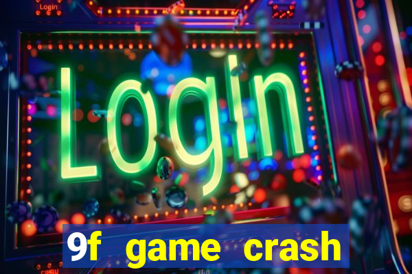 9f game crash ganhar dinheiro